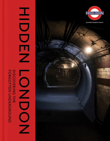 Hidden London : Discovering the Forgotten Underground