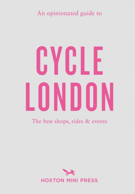 An Opinionated Guide To Cycle London