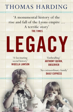 Legacy : One Family, a Cup of Tea and the Company that Took On the World