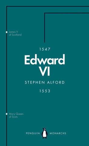 Edward VI (Penguin Monarchs) : The Last Boy King