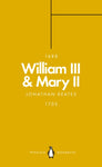 William III & Mary II (Penguin Monarchs) : Partners in Revolution