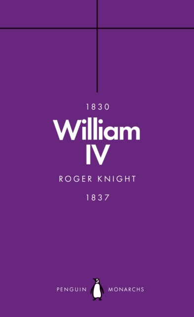 William IV (Penguin Monarchs) : A King at Sea