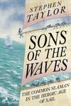 Sons of the Waves : The Common Seaman in the Heroic Age of Sail