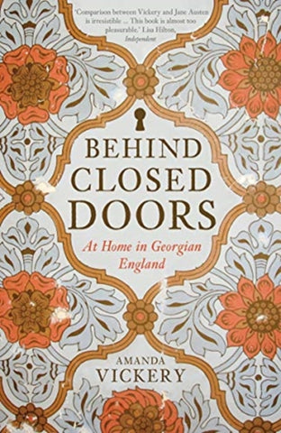 Behind Closed Doors : At Home in Georgian England