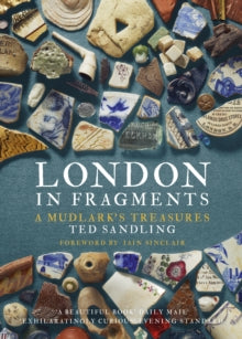 London in Fragments : A Mudlark's Treasures