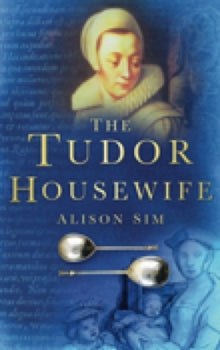 The Tudor Housewife