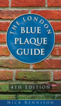 The London Blue Plaque Guide: 4th Edition