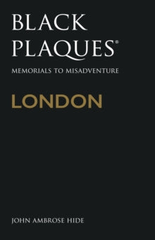 Black Plaques London : Memorials to Misadventure