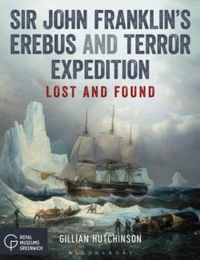 Sir John Franklin's Erebus and Terror Expedition : Lost and Found