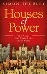 Houses of Power : The Places that Shaped the Tudor World