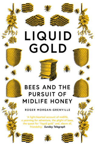 Liquid Gold : Bees and the Pursuit of Midlife Honey