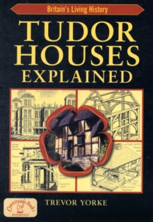 The Tudor House Explained