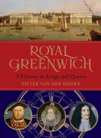 Royal Greenwich : A History in Kings and Queens