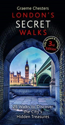 London's Secret Walks : 25 Walks Around London's Most Historic Districts