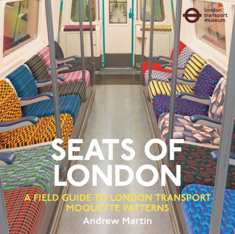 Seats of London : A Field Guide to London Transport Moquette Patterns